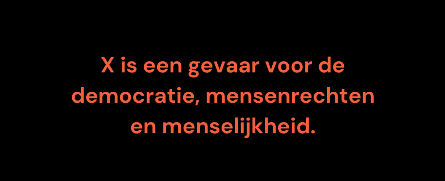 X X is een gevaar voor de democratie, mensenrechten en menselijkheid
